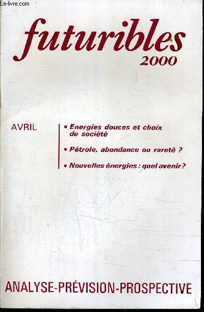 FUTURIBLES - ANALYSE & PREVISION PROSPECTIVE - N22 - AVRIL 2000 - les sentiers nergtiques doux par Puiseux Louis - choix nergtiques et choix de socit par Jean Charles Hourcade - prospective ptrolire mondiale par Michel Grenon etc...