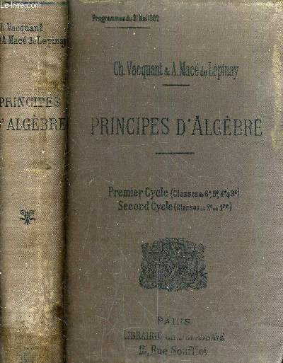 PRINCIPES D'ALGEBRE A L'USAGE DES ELEVES DE L'ENSEIGNEMENT SCIENTIFIQUE / QUIZIEME EDITION CONFORME AUX PROGRAMMES DU 31 MAI 1902 - PREMIER CYCLE SECOND CYCLE.