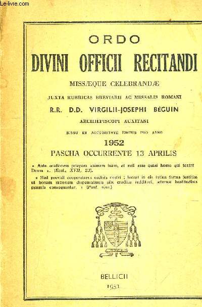 ORDO DIVINI OFFICII REITANDI MISSAEQUE CELEBRANDAE JUXTA RUBRICAS BREVIARII AC MISSALIS ROMANI - 1952 PASCHA OCCURENTE 13 APRILIS.