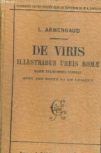 DE VIRIS ILLUSTRIBUS URBIS ROMAE - TEXTE ENTIEREMENT NOUVEAU ET ETABLI ET ANNOTE PAR L.ARMENGAUD.