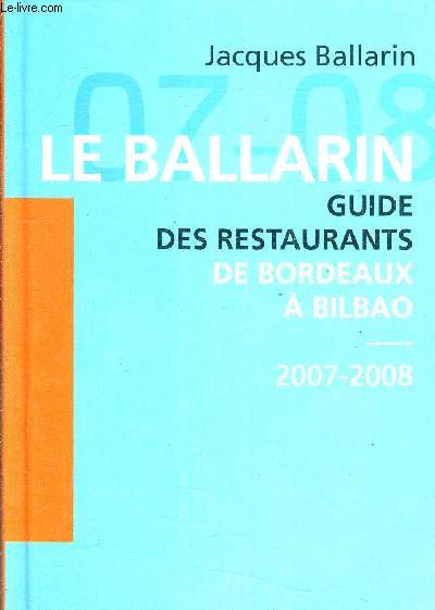 LE BALLARIN GUIDE DES RESTAURATNS DE BORDEAUX A BILBAO 2007-2008.