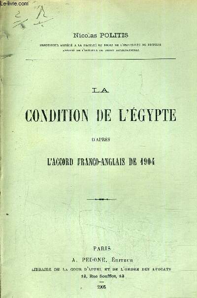 LA CONDITION DE L'EGYPTE D'APRES L'ACCORD FRANCO ANGLAIS DE 1904 - (PLAQUETTE).