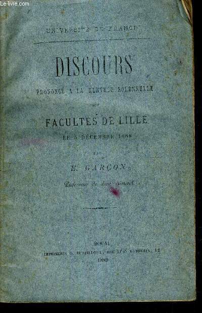 DISCOURS PRONONCE A LA RENTREE SOLENNELLE DES FACULTES DE LILLE LE 5 DECEMBRE 1888 - UNIVERSITE DE FRANCE.