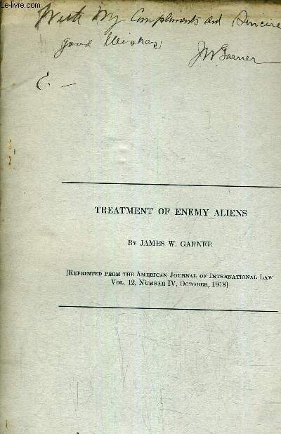 TREATMENT OF ENEMY ALIENS - REPRINTED FROM THE AMERICAN JOURNAL OF INTERNATIONAL LAW VOL 12 NUMBER IV OCTOBER 1918.