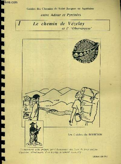 GUIDES DES CHEMINS DE SAINT JACQUES EN AQUITAINE - 1 : LE CHEMIN DE VEZELAU ET L'OBSTRASSE - LES GUIDES DU BOURDON - ETE 1997.