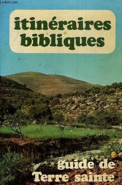 ITINERAIRES BIBLIQUES - GUIDE DE TERRE SAINTE.