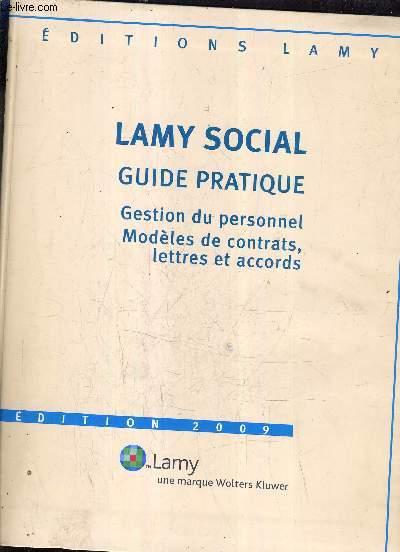 LAMY SOCIAL - GUIDE PRATIQUE - GESTION DU PERSONNEL - MODELES DE CONTRATS LETTRES ET ACCORDS + CD ROM - EDITION 2009.