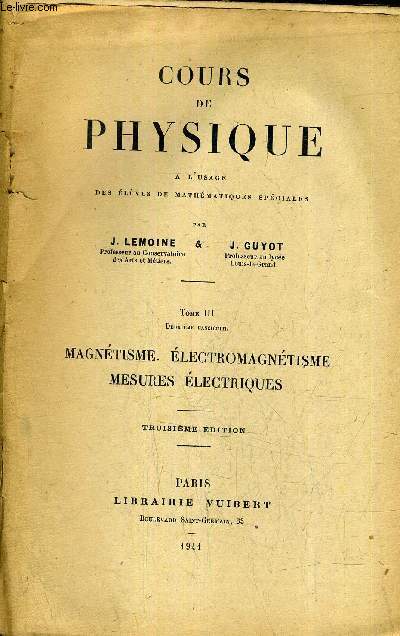 COURS DE PHYSIQUE A L'USAGE DES ELEVES DE MATHEMATIQUES SPECIALES - TOME 3 2E FASCICULE : MAGNETISME ELECTROMAGNETISME MESURES ELECTRIQUE - TROISIEME EDITION .