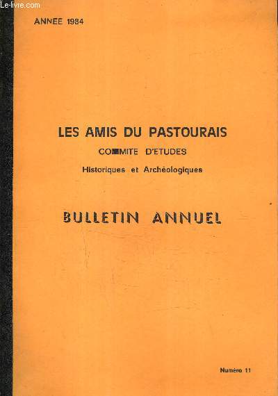 LES AMIS DU PASTOURAIS COMMITE D'ETUDES HISTORIQUES ET ARCHEOLOGIQUES BULLETIN ANNUEL - ANNEE 1984 NUMERO 11.