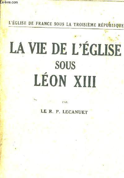 LA VIE DE L'EGLISE SOUS LEON XIII.