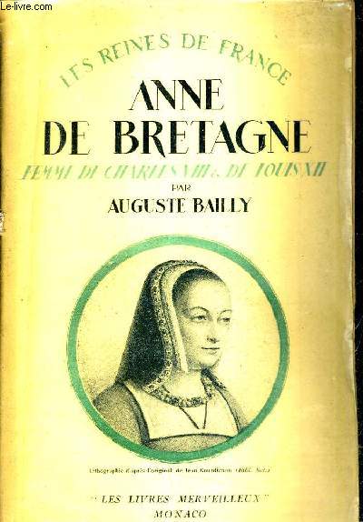 ANNE DE BRETAGNE FEMME DE CHARLES VIII & DE LOUIS XII - 1476-1514.
