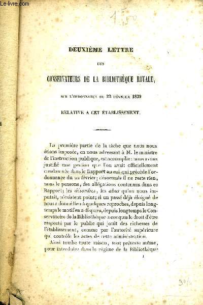 DEUXIEME LETTRE DES CONSERVATEURS DE LA BIBLIOTHEQUE ROYALE SUR L'ORDONNANCE DU 22 FEVRIER 1839 RELATIVE A CET ETABLISSEMENT.