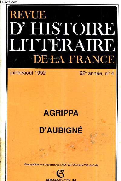 REVUE D'HISTOIRE LITTERAIRE DE LA FRANCE - JUILLET AOUT 1992 - 92E ANNEE N4 - AGRIPPA D'AUBIGNE.