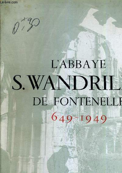L'ABBAYE S.WANDRILLE DE FONTENELLE 649-1949.