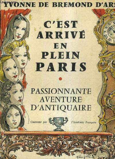 C'EST ARRIVE EN PLEIN PARIS PASSIONNANTE AVENTURE D'ANTIQUAIRE.