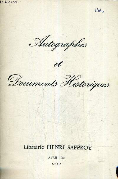 AUTOGRAPHES ET DOCUMENTS HISTORIQUES - N 117 AVRIL 1983 - LIBRAIRIE HENRI SAFFROY - REFERENCE DE 1098 A 1203.