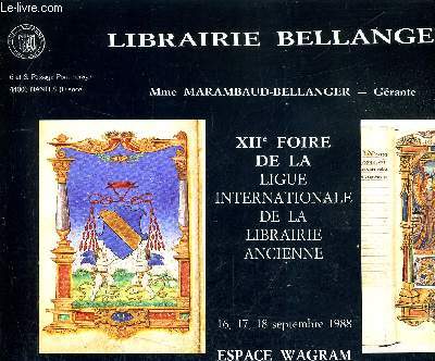 CATALOGUE DE LA LIBRAIRIE BELLANGER - XIIE FOIRE DE LA LIGUE INTERNATIONALE DE LA LIBRAIRIE ANCIENNE.