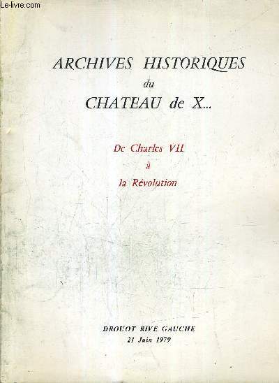 CATALOGUE : ARCHIVES HISTORIQUES DU CHATEAU DE X ... ROIS ET REINES DE FRANCE DE CHARLES VII A LA REVOLUTION ETC - DROUOT RIVE GAUCHE - 21 JUIN 1979 SALLE 2.
