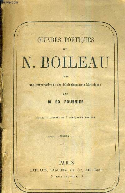 OEUVRES POETIQUES DE N.BOILEAU AVEC UNE INTRODUCTION ET DES ECLAIRCISSEMENTS HISTORIQUES PAR M.ED.FOURNIER.