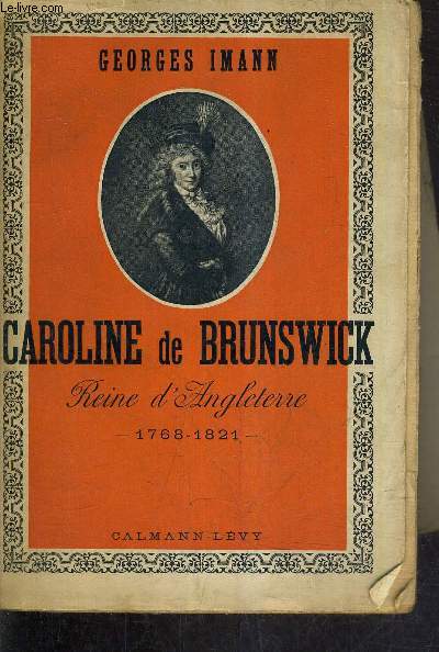 CAROLINE DE BRUNSWICK REINE D'ANGLETERRE 1768-1821.