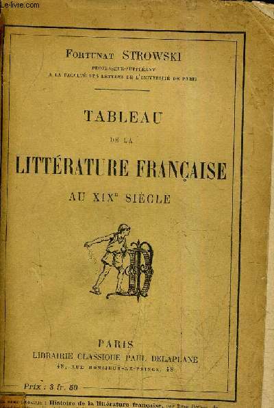TABLEAU DE LA LITTERATURE FRANCAISE AU XIXE SIECLE.
