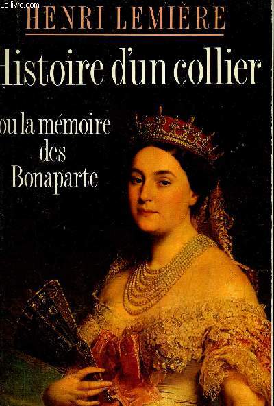 HISTOIRE D'UN COLLIER OU LA MEMOIRE DES BONAPARTE.
