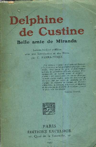 DELPHINE DE CUSTINE - BELLE AMIE DE MIRANDA - LETTRES INEDITES PUBLIEES AVEC UNE INTRODUCTION ET DES NOTES PAR C.PARRA-PEREZ.