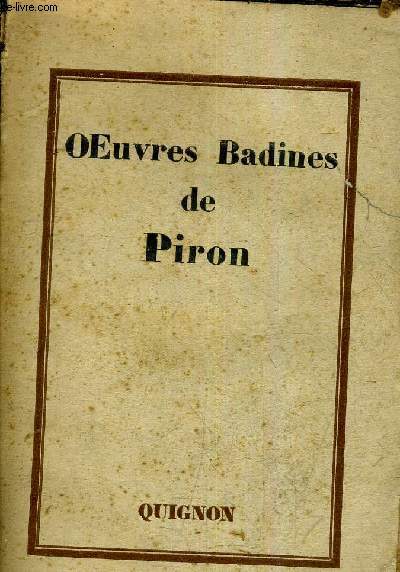 OEUVRES BADINES DE PIRON PRECEDEES D'UNE NOTICE SUR LA VIE DE PIRON PAR CHARLES LAUVEREAU.