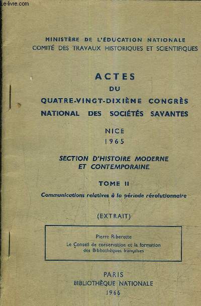 ACTES DU QUATRE VINGT DIXIEME CONGRES NATIONAL DES SOCIETES SAVANTES NICE 1965 SECTION D'HISTOIRE MODERNE ET CONTEMPORAINE TOME 2 COMMUNICATION RELATIVES A LA PERIODE REVOLUTIONNAIRE.