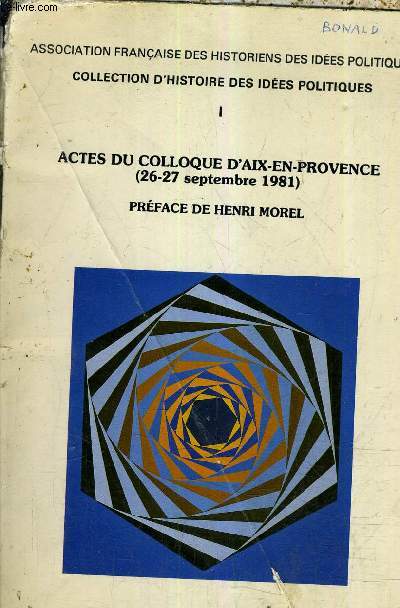 ACTES DU COLLOQUE DE L'ASSOCIATION FRANCAISE DES HISTORIENS DES IDEES POLITIQUES AIX EN PROVENCE 26 27 SEPTEMBRE 1981.
