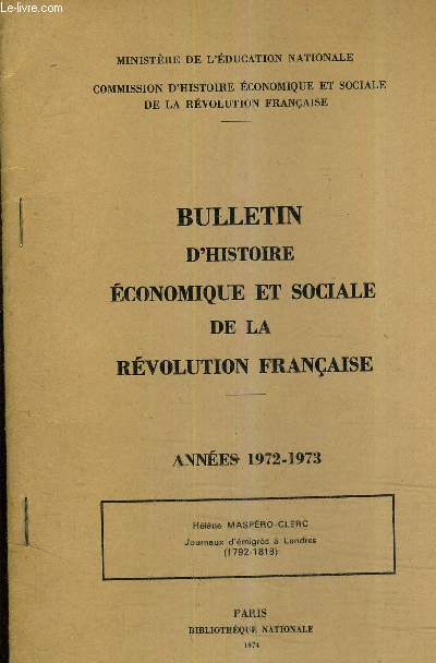 BULLETON D'HISTOIRE ECONOMIQUE ET SOCIALE DE LA REVOLUTION FRANCAISE - ANNEES 1972 1973 - HELENE MASPERO CLERC JOURNAUX D'EMIGRES A LONDRES 1792-1818.