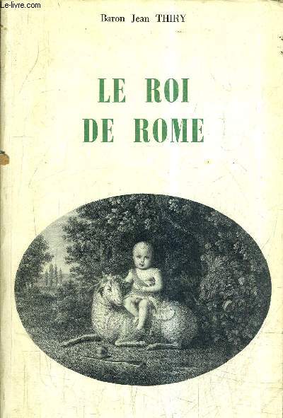LE ROI DE ROME JANVIER 1811 - JUIN 1812.