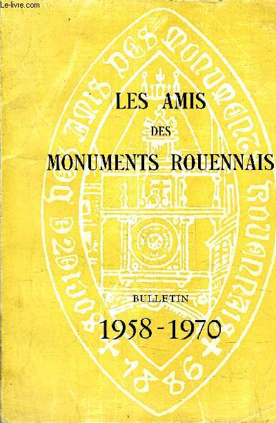 LES AMIS DES MONUMENTS ROUENNAIS - BULLETIN 1958-1970.