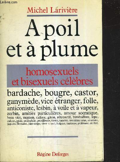 A POIL ET A PLUME - HOMOSEXUELS ET BISEXUELS CELEBRES.