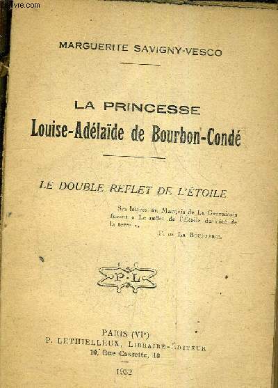 LA PRINCESSE LOUISE ADELAIDE DE BOURBON CONDE - LE DOUBLE REFLET DE L'ETOILE.