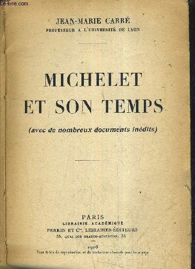 MICHELET ET SON TEMPS (AVEC DE NOMBREUX DOCUMENTS INEDITS).
