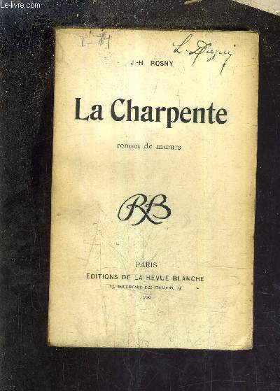 LA CHARPENTE - ROMAN DE MOEURS.