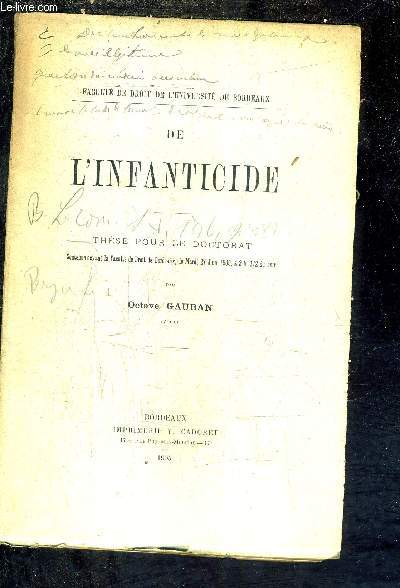 DE L'INFANTICIDE - THESE POUR LE DOCTORAT SOUTENUE DEVANT LA FACULTE DE DROIT DE BORDEAUX LE MARDI 27 JUIN 1905 A 2H 1/2 DU SOIR.