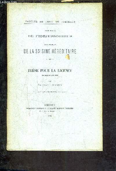 DROIT ROMAIN DE FIDEJUSSORIBUS - DROIT FRANCAIS DE LA SAISINE HEREDITAIRE - THESE POUR LA LICENCE SOUTENUE LE 6 AOUT 1880 - FACULTE DE DROIT DE BORDEAUX.