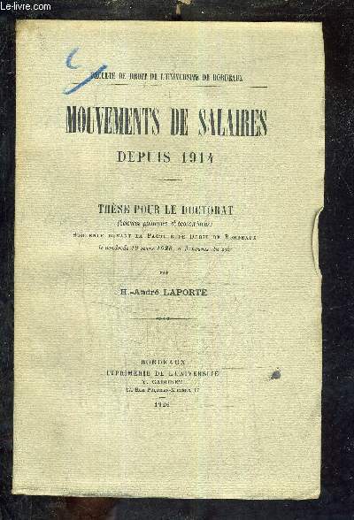 MOUVEMENTS DE SALAIRES DEPUIS 1914 - THESE POUR LE DOCTORAT SCIENCES PO ET ECO SOUTENUE DEVANT LA FACULTE DE DROIT DE BORDEAUX LE VENDREDI 19 MARS 1926 A 3H DU SOIR.