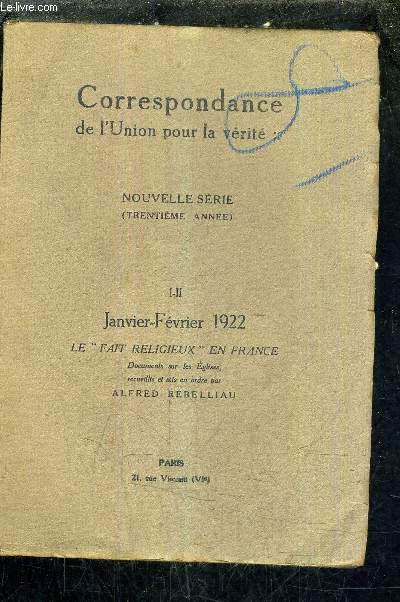 CORRESPONDANCE DE L'UNION POUR LA VERITE - NOUVELLE SERIE - 30E ANNEE - I-II JANVIER FEVRIER 1922 - LE FAIT RELIGIEUX DANS LA FRANCE CONTEMPORAINE ETAT DES EGLISES EN 1920 PAR ALFRED REBELLIAU - DOCUMENTS SUR LA CIVILISATION FRANCAISE.