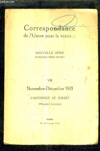CORRESPONDANCE DE L'UNION POUR LA VERITE - NOUVELLE SERIE - 29E ANNEE - VIII NOVEMBRE DECEMBRE 1921 - CALENDRIER DE JUILLET (PREMIERE LIVRAISON)