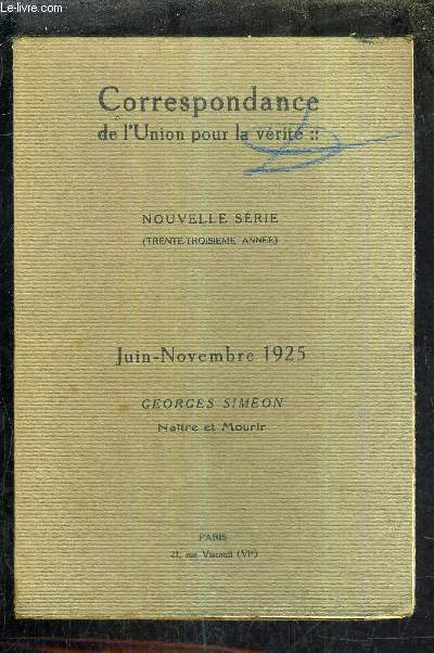 CORRESPONDANCE UNION POUR LA VERITE - NOUVELLE SERIE - 33E ANNEE - JUIN NOVEMBRE 1925 - NAITRE ET MOURIR ESSAI D'ANALYSE PAR GEORGES SIMEON.