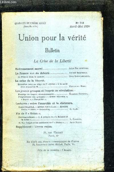 UNION POUR LA VERITE BULLETIN - LA CRISE DE LA LIBERTE - 41E ANNEE - N7-8 AVRIL MAI 1934 - redressement moral par Brunschivcg - la france vue du dehors par Siegfried - la france dans le monde par Schlumberger etc...