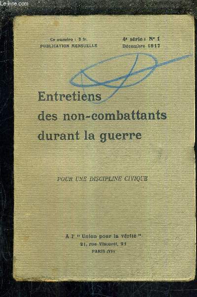 ENTRETIENS DES NON COMBATTANTS DURANT LA GUERRE - 4E SERIE N1 DECEMBRE 1917 - POUR UNE DISCIPLINE CIVIQUE.