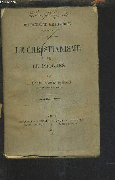 LE CHRISTIANISME ET LE PROGRES - CONFERENCES DE SAINTE AMBROISE ANNEE 1881 /4E EDITION.