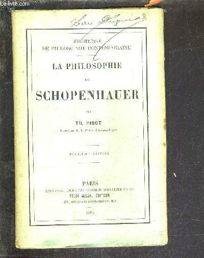 LA PHILOSOPHIE DE SCHOPENHAUER /2E EDITION .