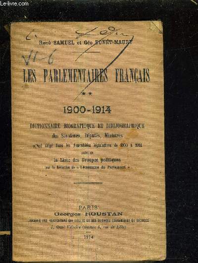 LES PARLEMENTAIRES FRANCAIS - TOME 2 1900-1914 - DICTIONNAIRE BIOGRAPHIQUE ET BIBLIOGRAPHIQUE DES SENATEURS MINISTRES AYANT SIEGE DANS LES ASSEMBLEES LEGISLATIVES DE 1900 A 1914 SUIVI DE LA LISTE DES GROUPES POLITIQUES.