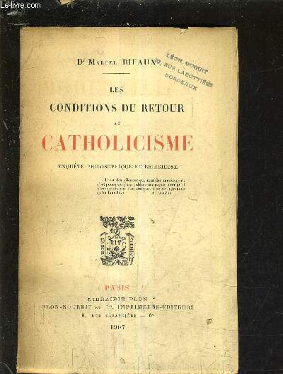 LES CONDITIONS DU RETOUR AU CATHOLICISME ENQUETE PHILOSOPHIQUE ET RELIGIEUSE.