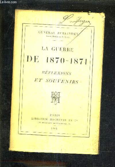 LA GUERRE DE 1870-1871 - REFLEXIONS ET SOUVENIRS.